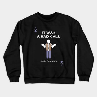 Aliens (1986) Carter Burke: IT WAS A BAD CALL Crewneck Sweatshirt